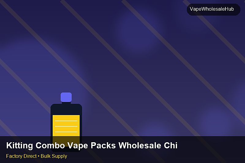 Kitting Combo Vape Packs Wholesale China — Kitting Combo Vape Packs Wholesale China: Customs Documentation | 2026 Edition photo 1